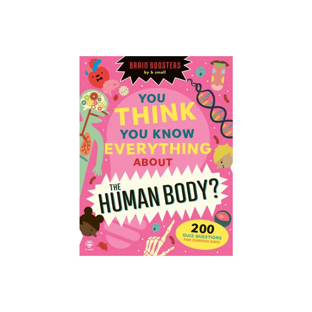 b small publishing limited You Think You Know Everything About The Human Body? (häftad, eng)