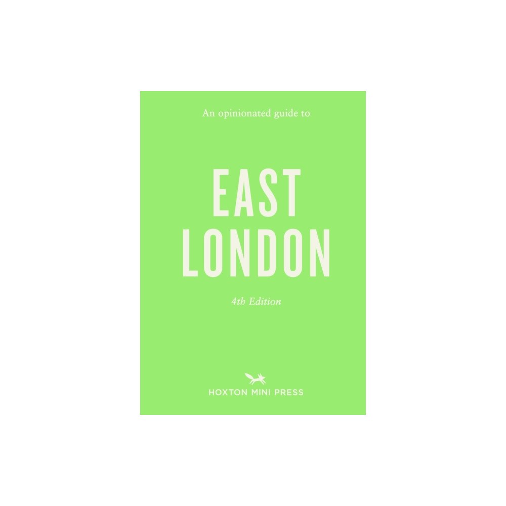 Hoxton Mini Press An Opinionated Guide to East London (häftad, eng)