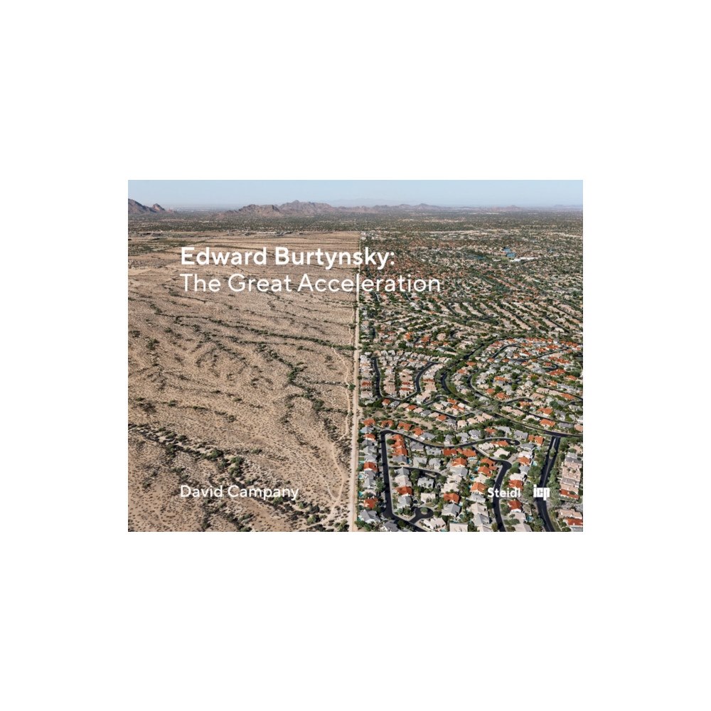 Steidl Publishers Edward Burtynsky: The Great Acceleration (inbunden, eng)