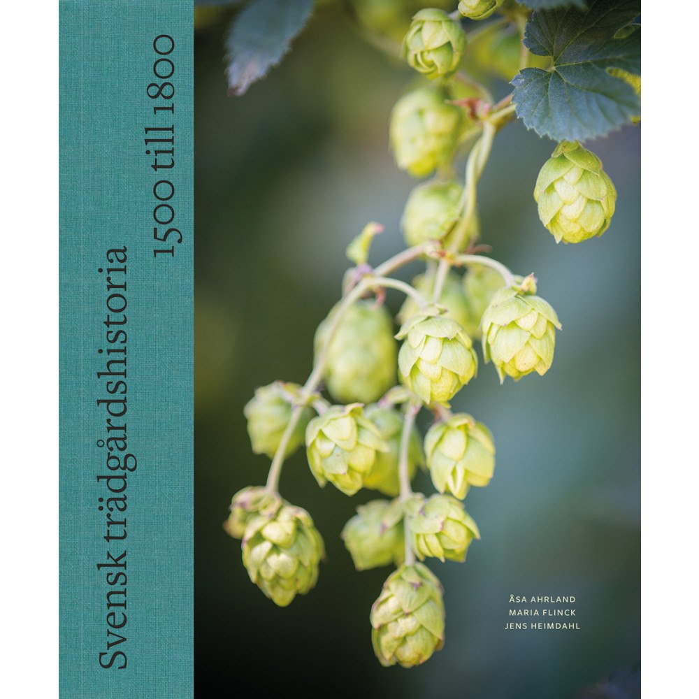 Åsa Ahrland Svensk trädgårdshistoria: 1500 till 1800 (inbunden)