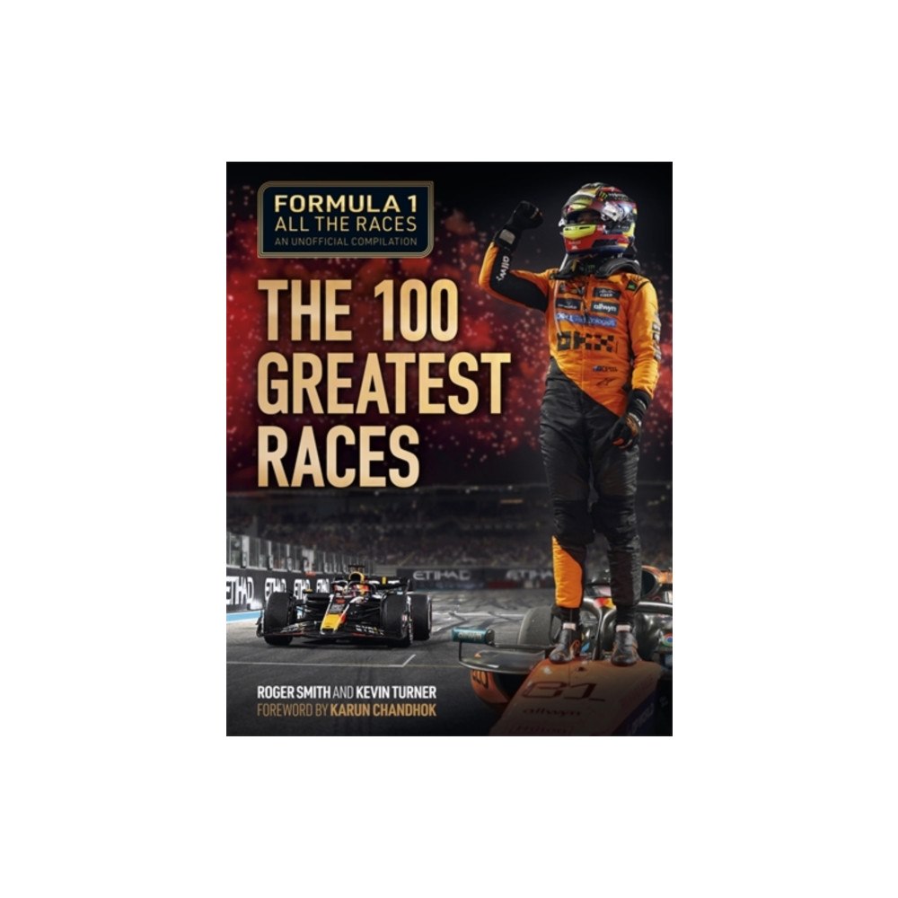 David & Charles Formula 1 All the Races: the 100 Greatest Races (inbunden, eng)