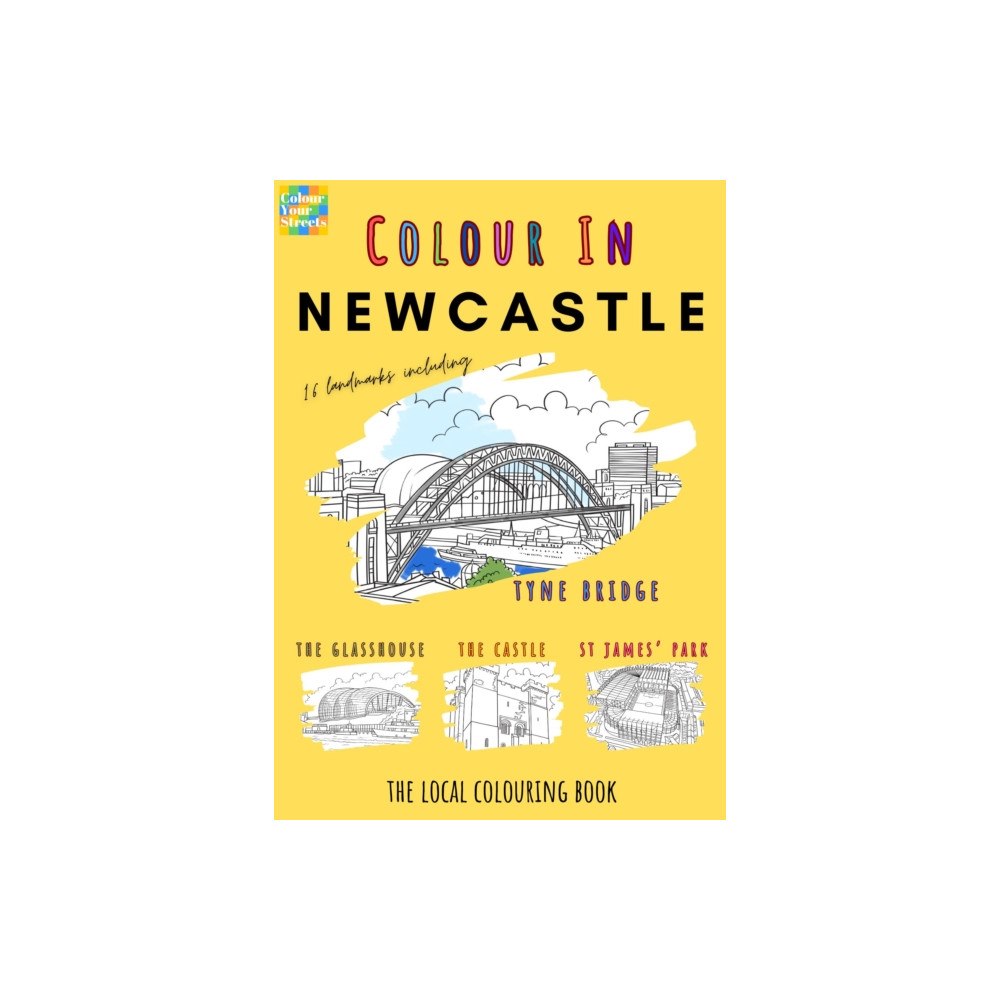 Colour Your Streets Newcastle Colouring Book (A4) (häftad, eng)