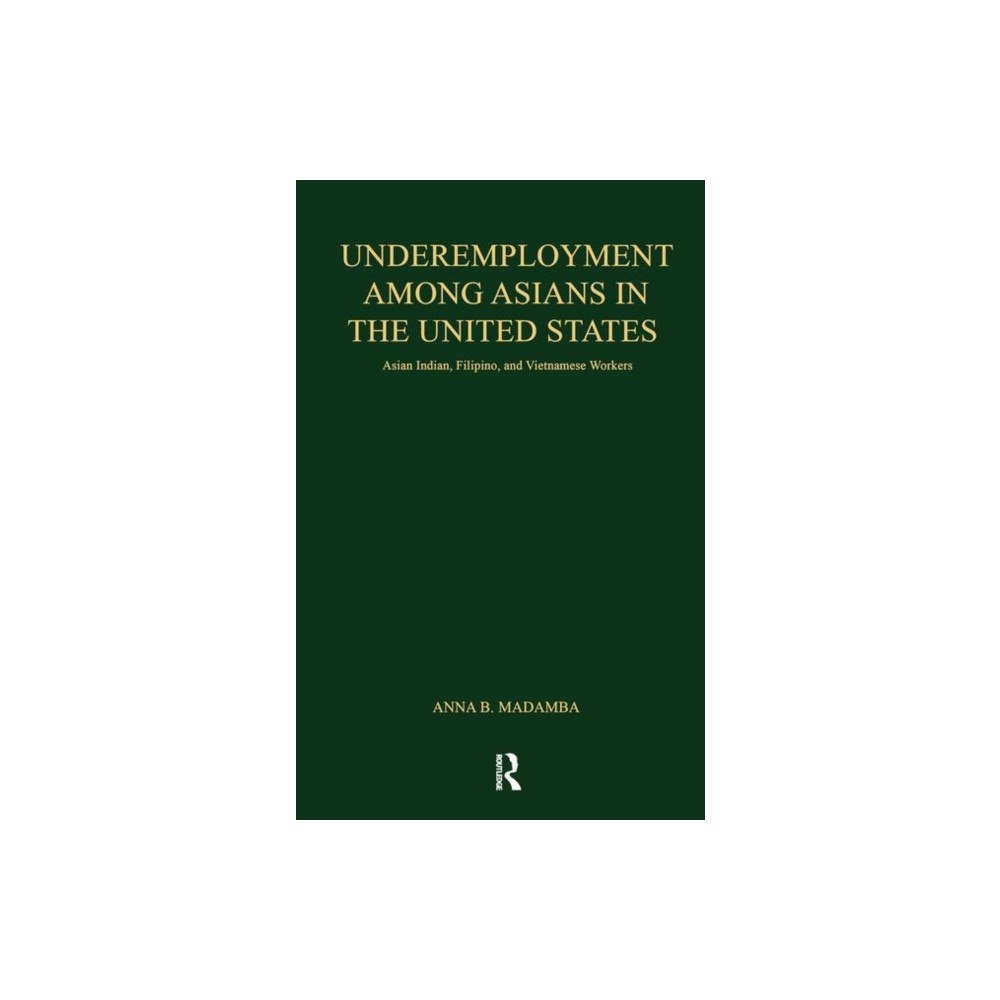 Taylor & francis inc Underemployment Among Asians in the United States (inbunden, eng)