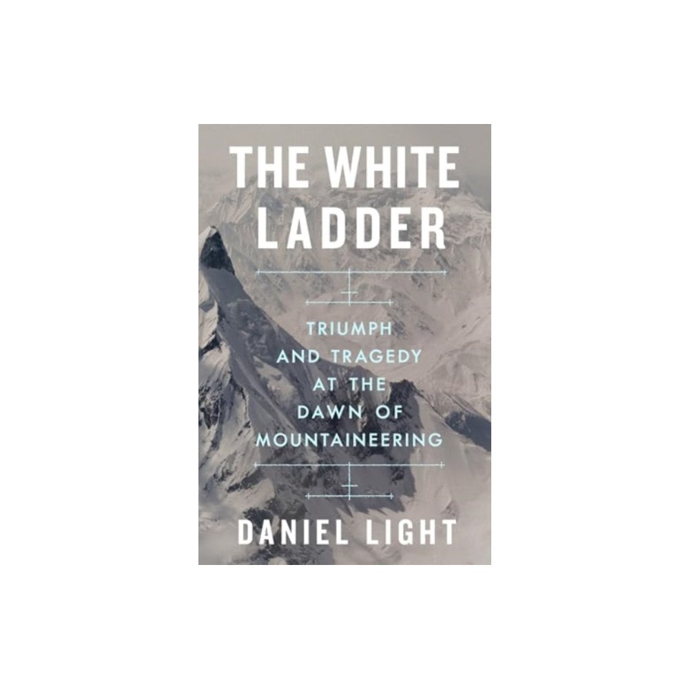 Not Stated The White Ladder - Triumph and Tragedy at the Dawn of Mountaineering (häftad, eng)