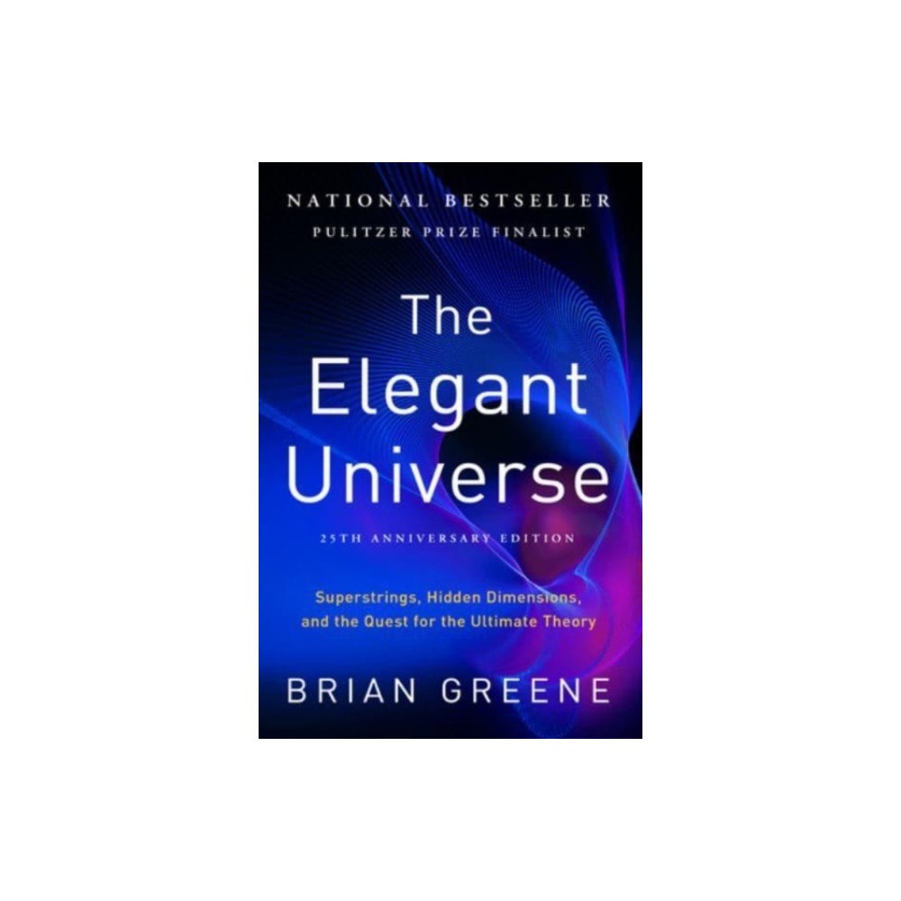 Not Stated The Elegant Universe - Superstrings, Hidden Dimensions, and the Quest for the Ultimate Theory 25th Anniversary (häftad,...