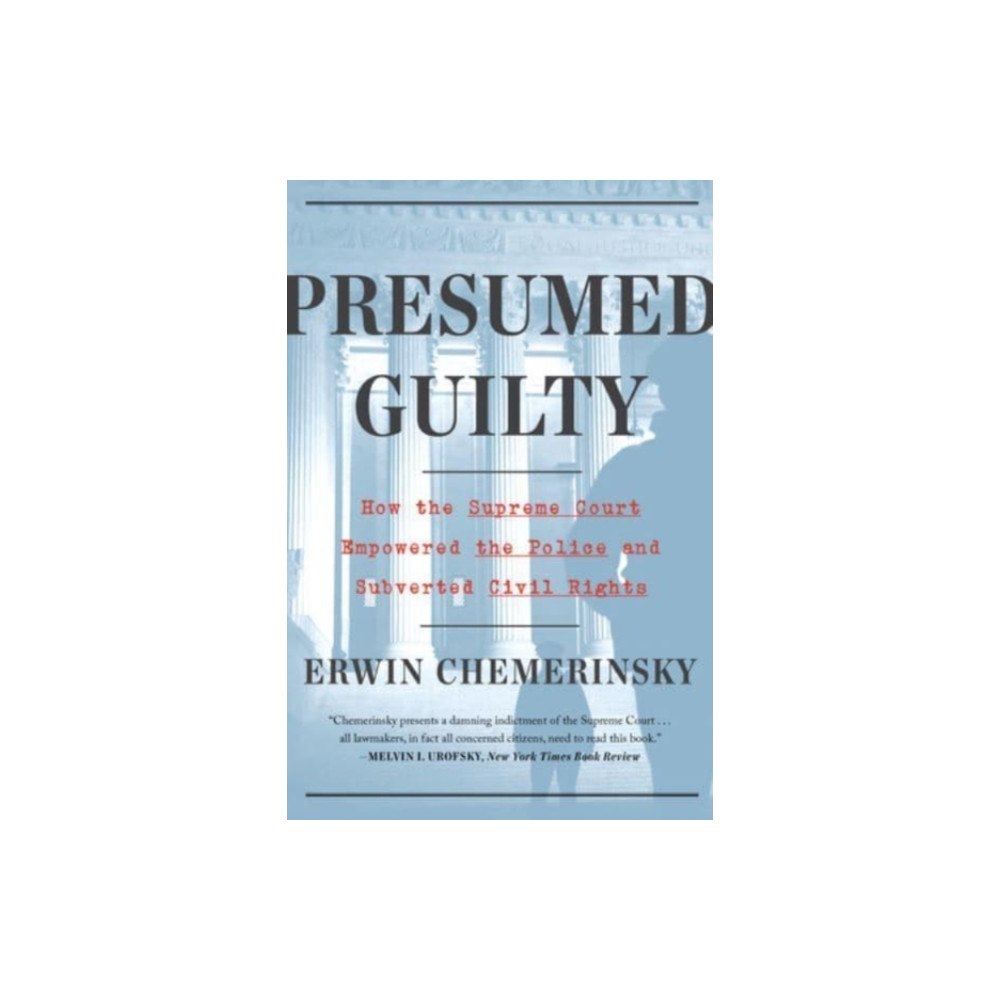 Not Stated Presumed Guilty - How the Supreme Court Empowered the Police and Subverted Civil Rights (häftad, eng)
