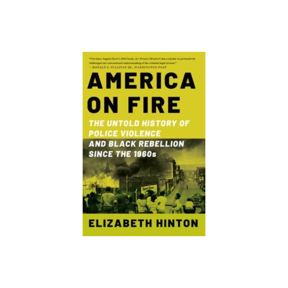 Not Stated America on Fire - The Untold History of Police Violence and Black Rebellion Since the 1960s (häftad, eng)