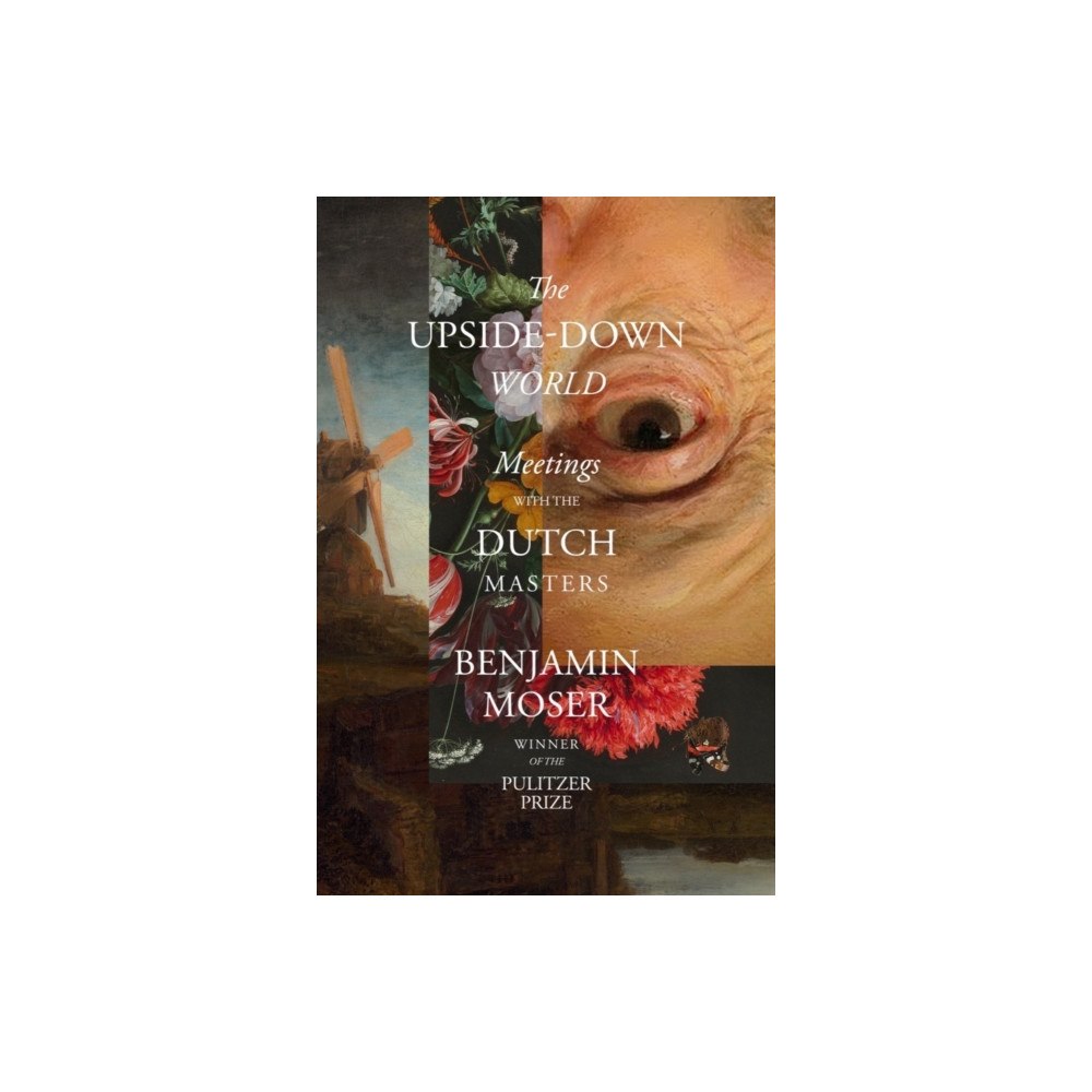 Not Stated The Upside-Down World - Meetings with the Dutch Masters (häftad, eng)