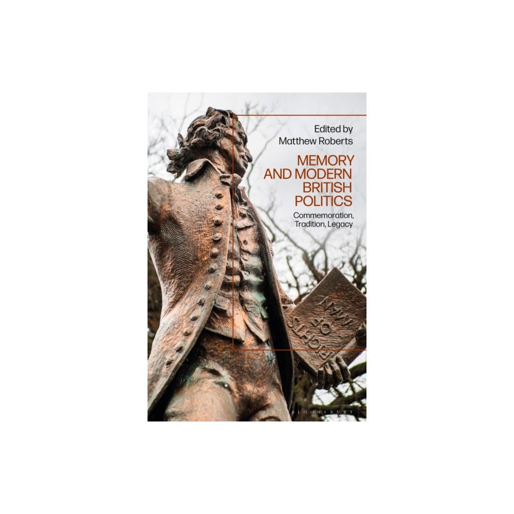 Bloomsbury Publishing PLC Memory and Modern British Politics (häftad, eng)
