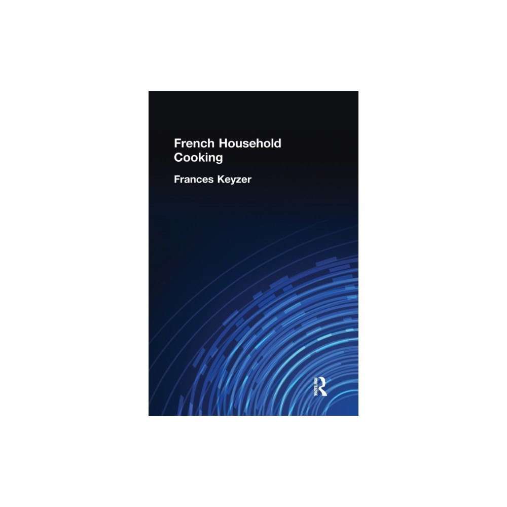 Taylor & francis ltd French Household Cookery (häftad, eng)