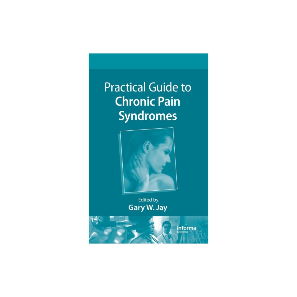 Taylor & francis inc Practical Guide to Chronic Pain Syndromes (inbunden, eng)