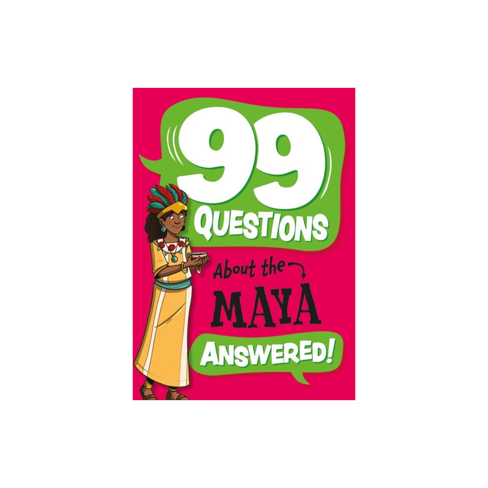 Hachette Children's Group 99 Questions About: The Maya (häftad, eng)