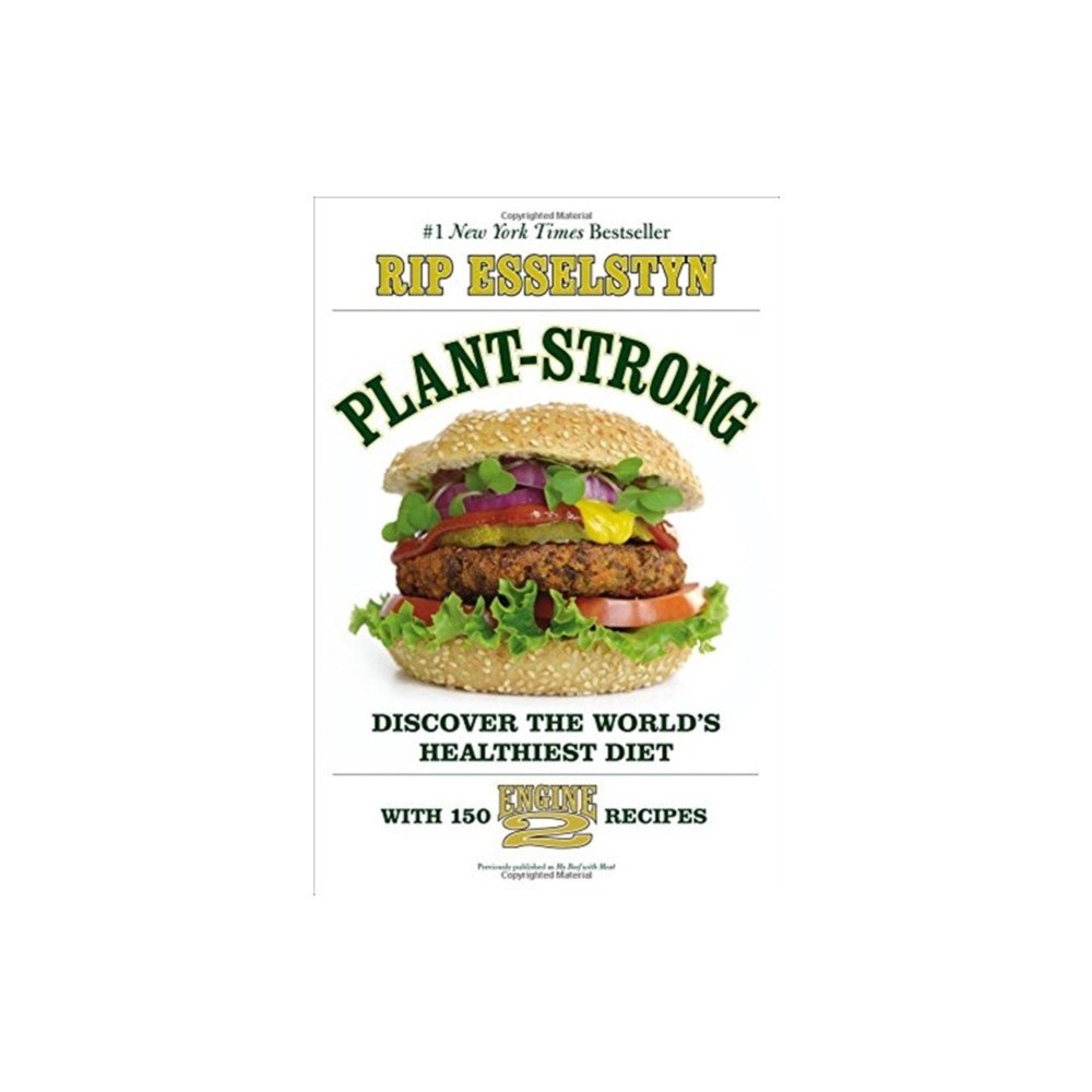 Not Stated Plant-Strong : Discover the World's Healthiest Diet--with 150 Engine 2 Recipes (häftad, eng)