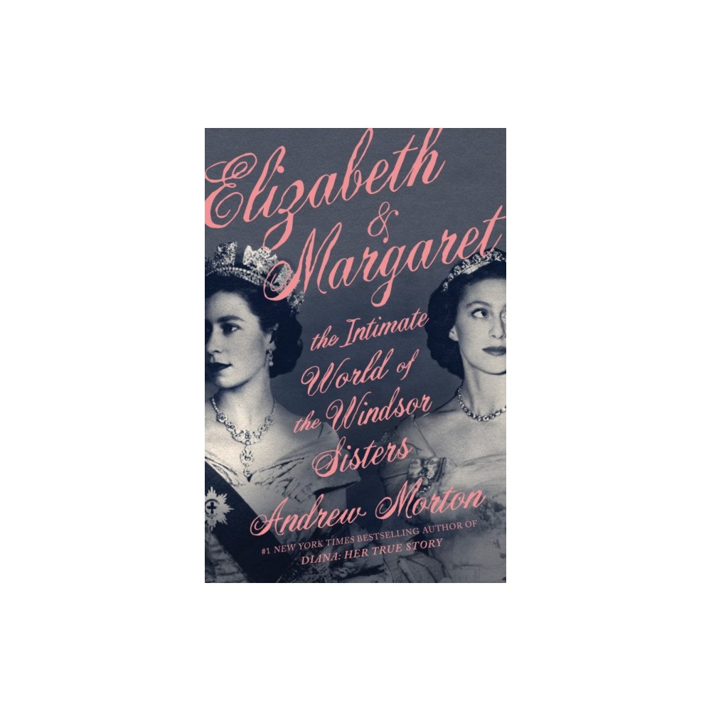 Not Stated Elizabeth & Margaret : The Intimate World of the Windsor Sisters (häftad, eng)