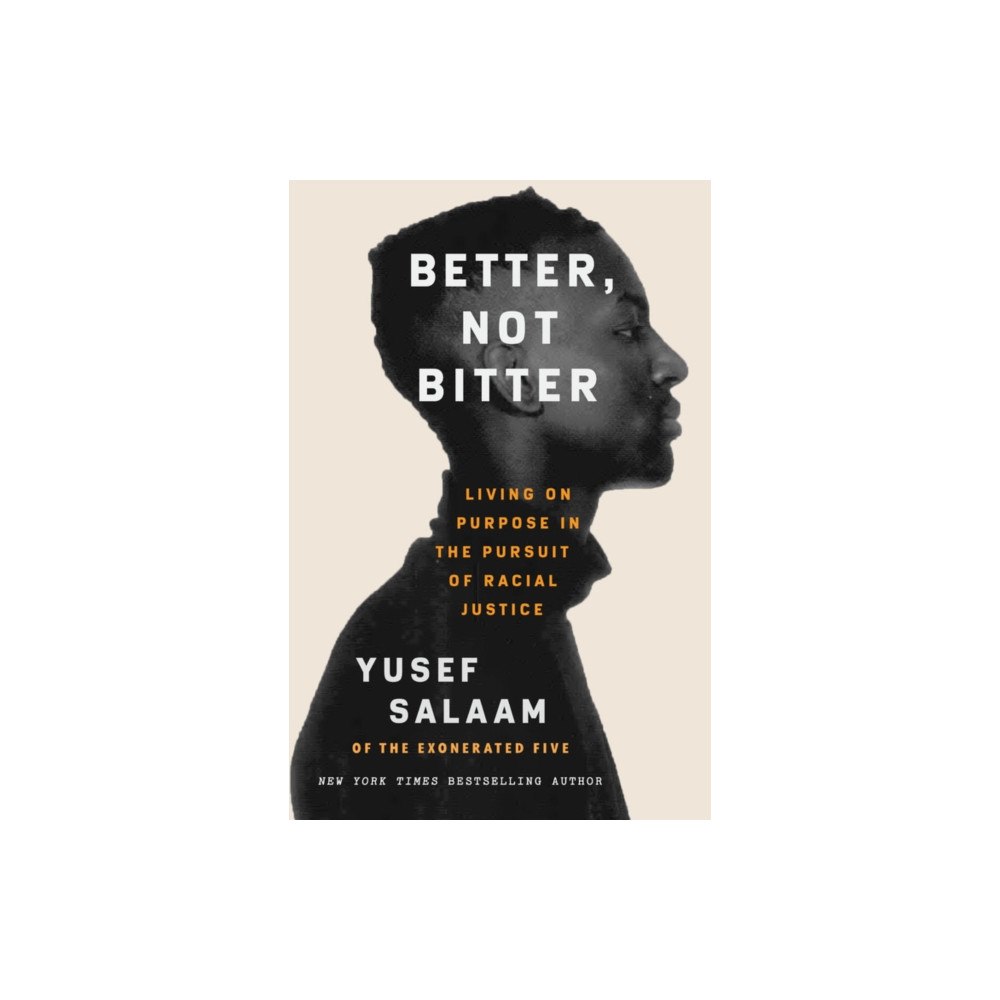 Not Stated Better, Not Bitter : Living on Purpose in the Pursuit of Racial Justice (häftad, eng)