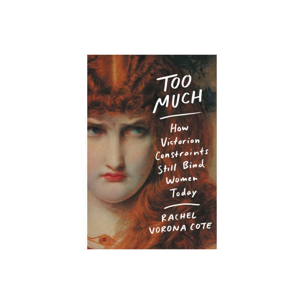 Not Stated Too Much : How Victorian Constraints Still Bind Women Today (häftad, eng)