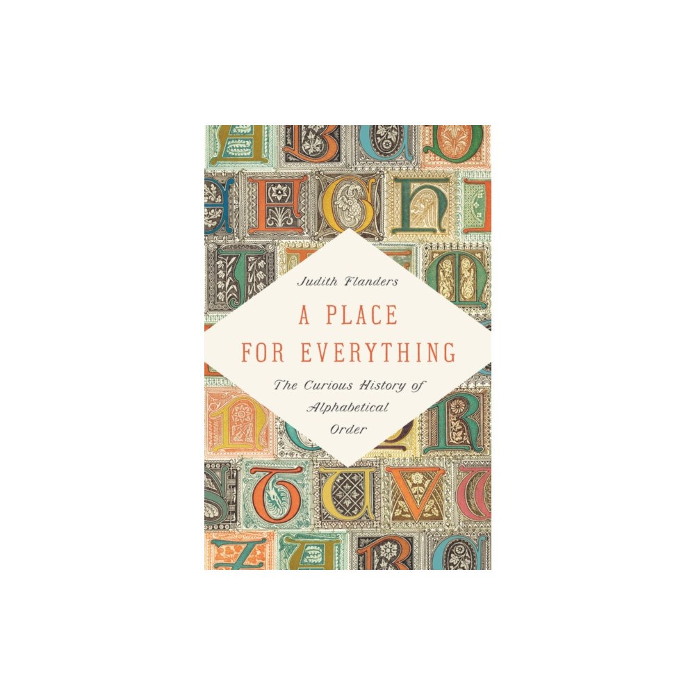 Not Stated A Place for Everything : The Curious History of Alphabetical Order (häftad, eng)