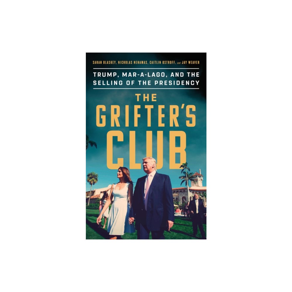 Not Stated The Grifter's Club : Trump, Mar-a-Lago, and the Selling of the Presidency (häftad, eng)