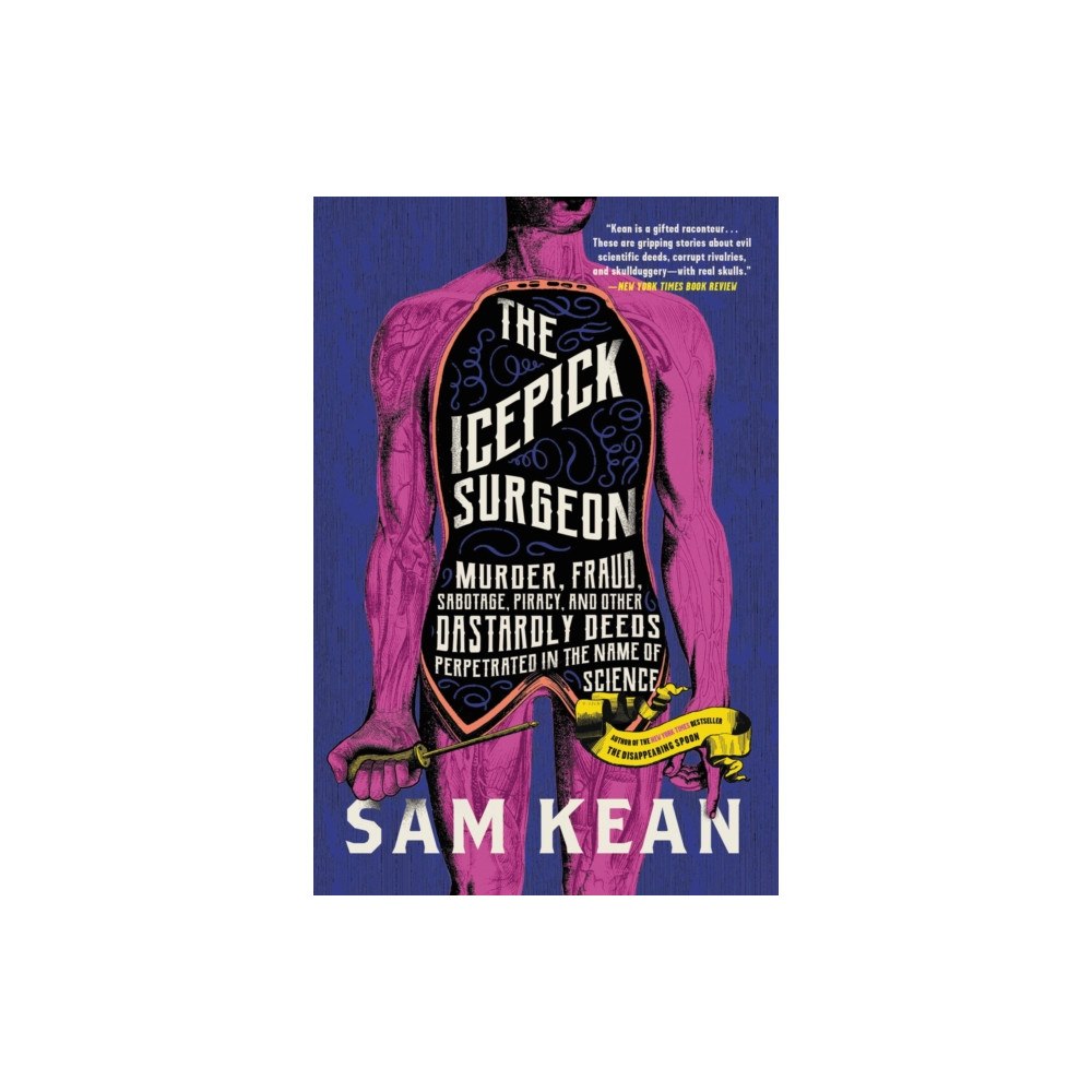 Not Stated The Icepick Surgeon : Murder, Fraud, Sabotage, Piracy, and Other Dastardly Deeds Perpetrated in the Name of Science (häf...