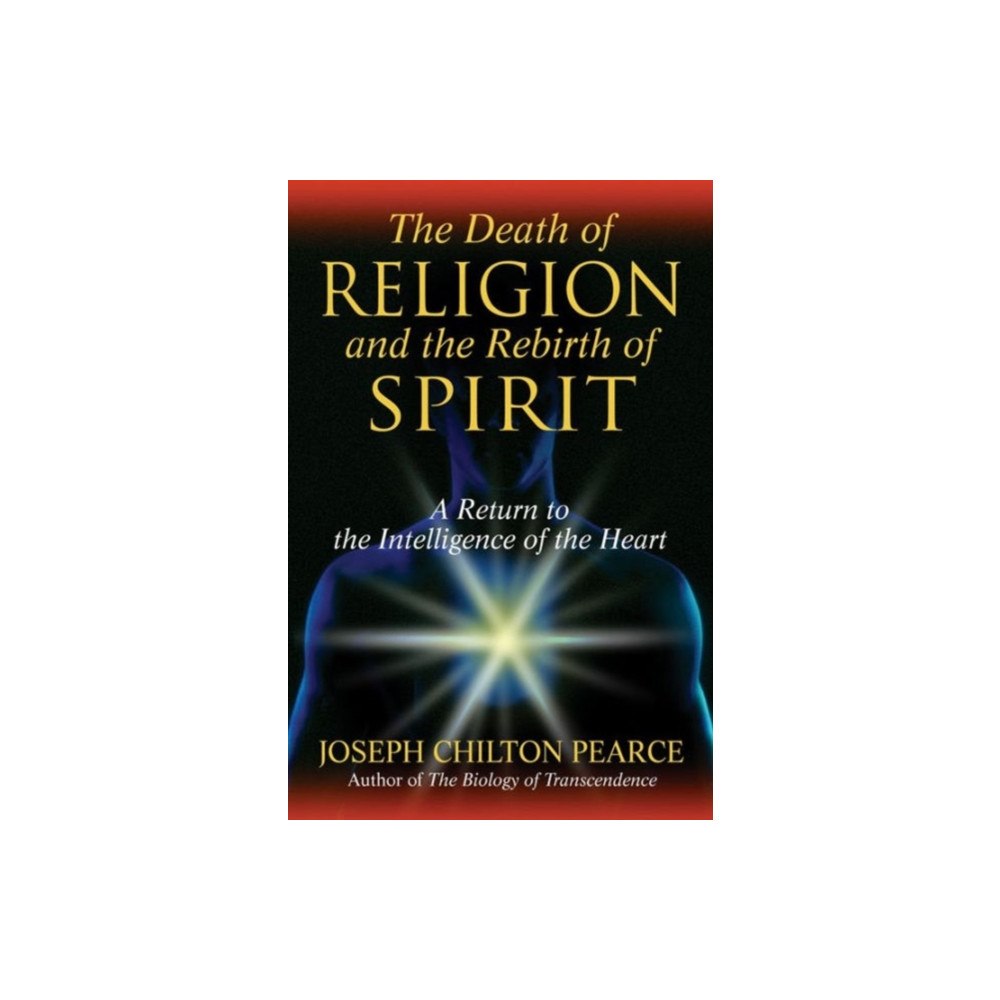 Inner Traditions Bear and Company The Death of Religion and the Rebirth of Spirit (häftad, eng)