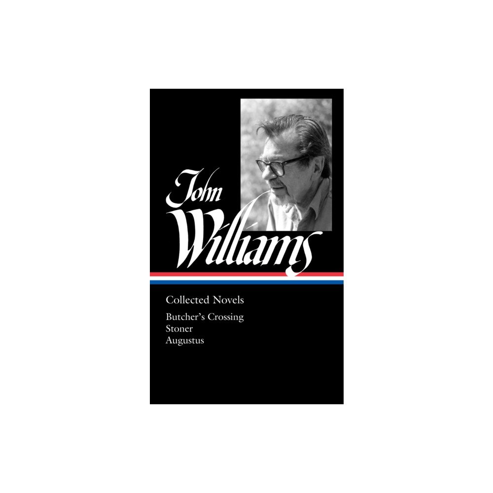 Not Stated John Williams: Collected Novels (LOA #349) (häftad, eng)
