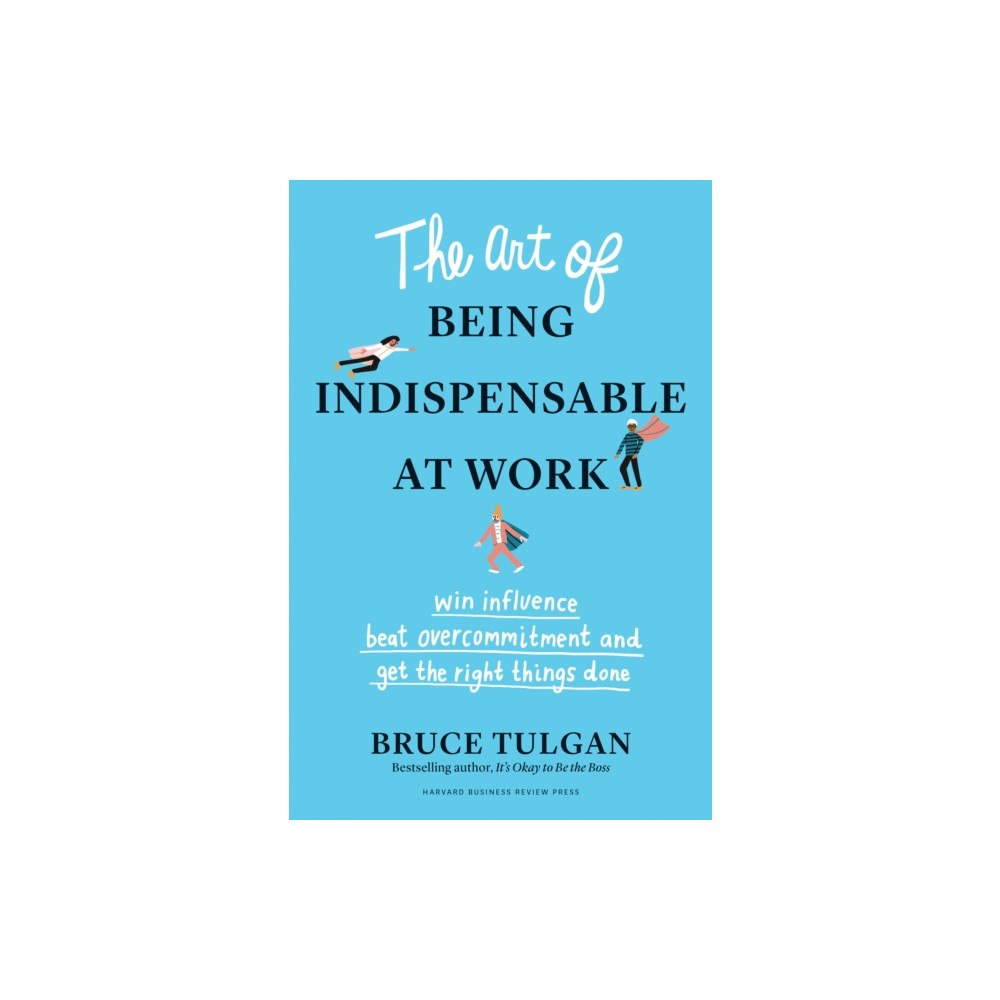 Harvard Business Review Press The Art of Being Indispensable at Work (inbunden, eng)