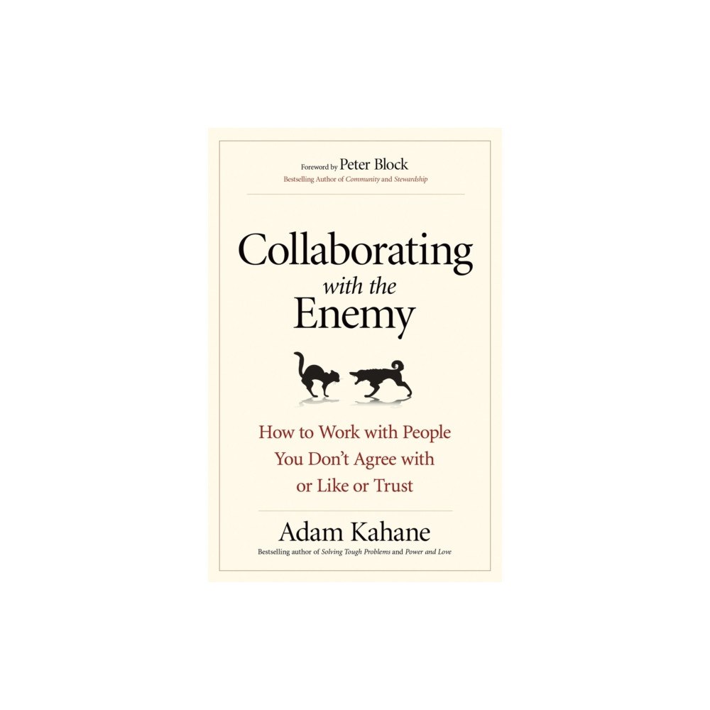 Berrett-Koehler Collaborating with the Enemy: How to Work with People You Dont Agree with or Like or Trust (häftad, eng)