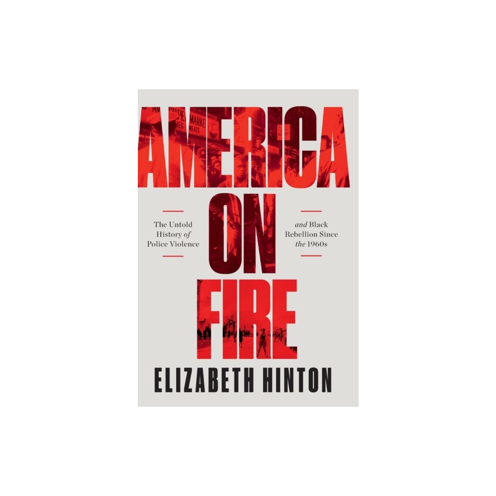 Not Stated America on Fire - The Untold History of Police Violence and Black Rebellion Since the 1960s (häftad, eng)