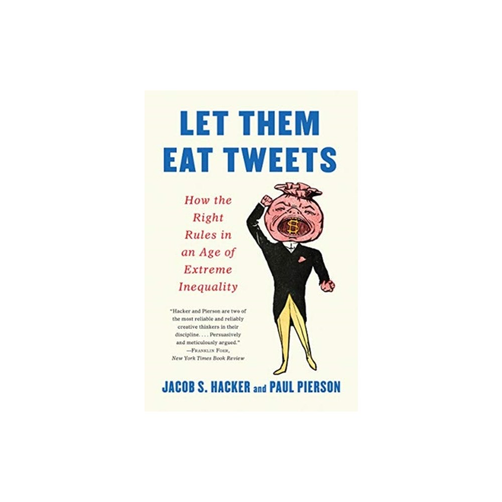 Not Stated Let them Eat Tweets - How the Right Rules in an Age of Extreme Inequality (häftad, eng)