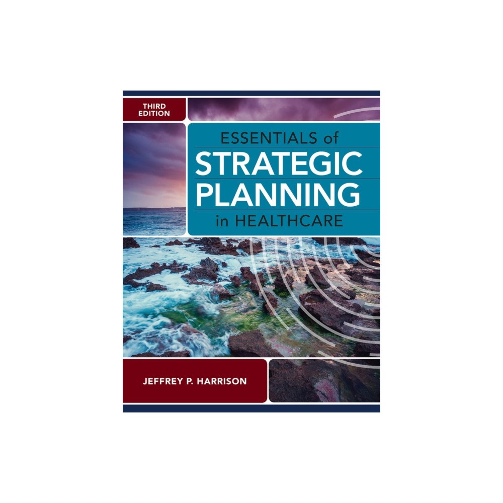 ACHE Learn Essentials of Strategic Planning in Healthcare, Third Edition (häftad, eng)