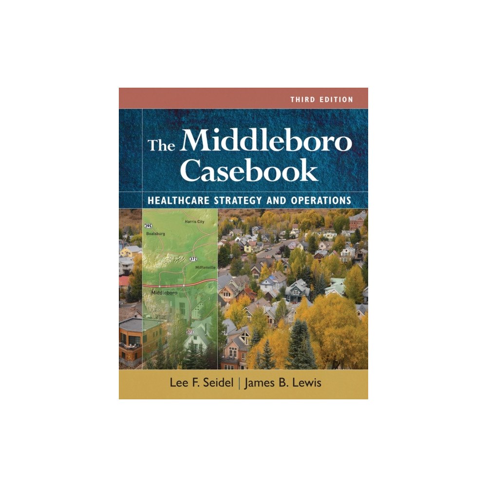 ACHE Learn The Middleboro Casebook: Healthcare Strategies and Operations, Third Edition (häftad, eng)