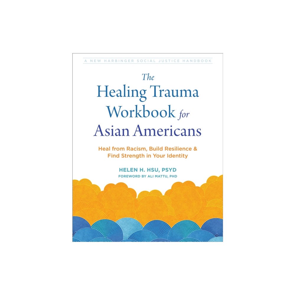 New Harbinger Publications The Healing Trauma Workbook for Asian Americans (häftad, eng)
