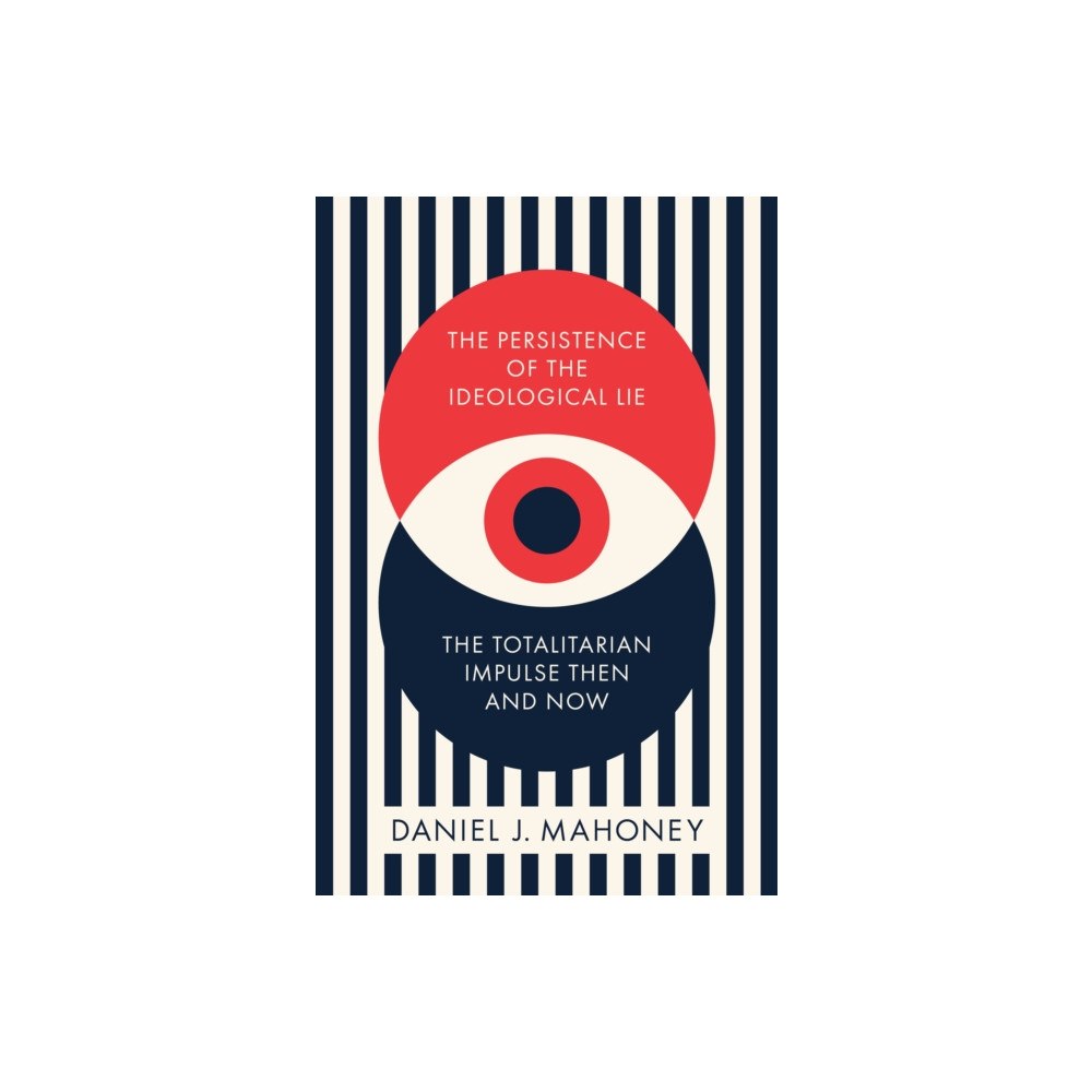 Encounter Books,USA The Persistence of the Ideological Lie (inbunden, eng)