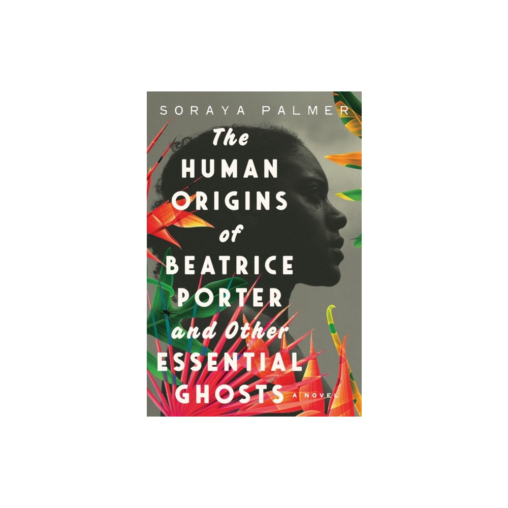 Not Stated The Human Origins of Beatrice Porter and Other Essential Ghosts (häftad, eng)