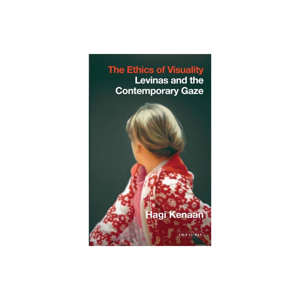 Bloomsbury Publishing PLC The Ethics of Visuality (häftad, eng)