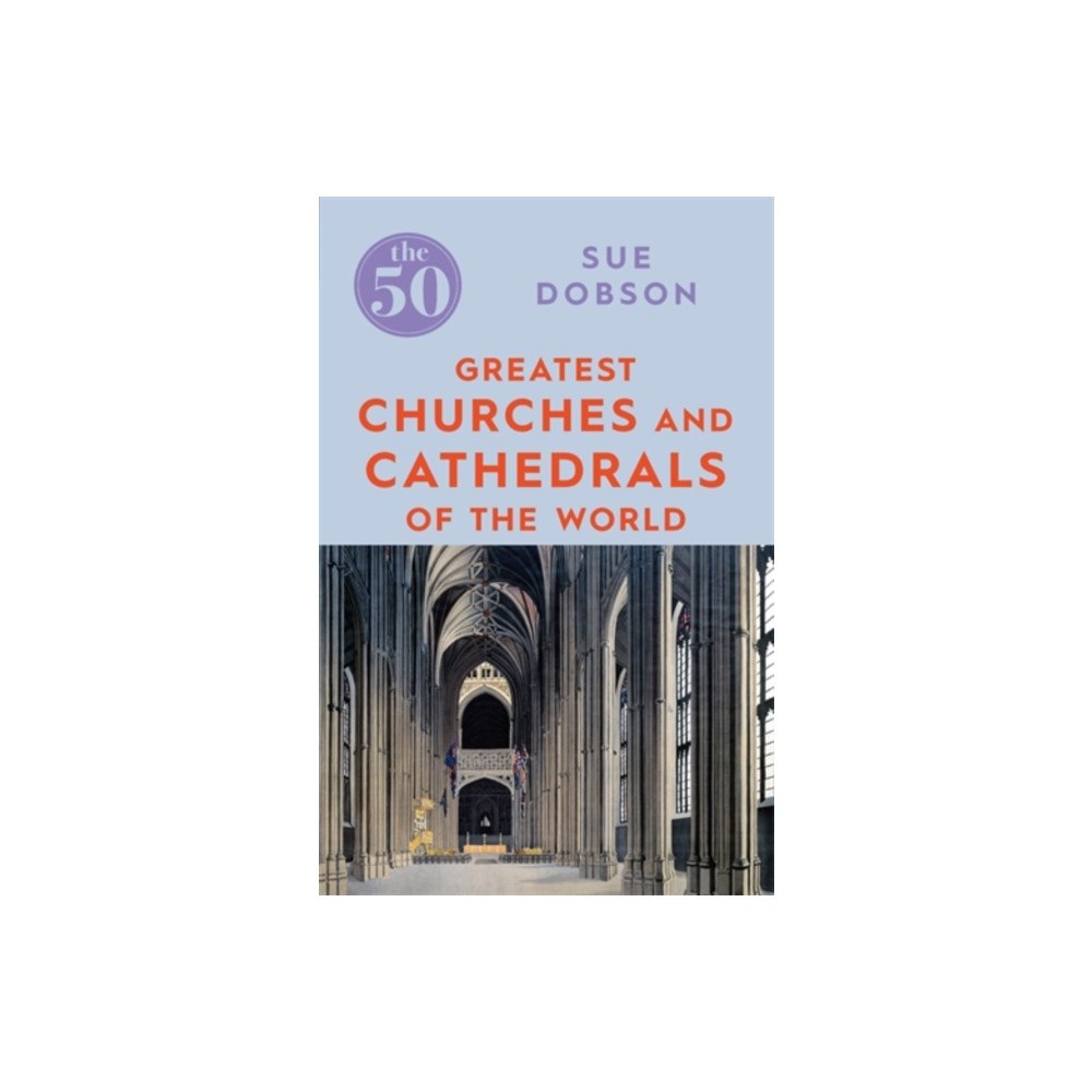 Icon Books The 50 Greatest Churches and Cathedrals (häftad, eng)
