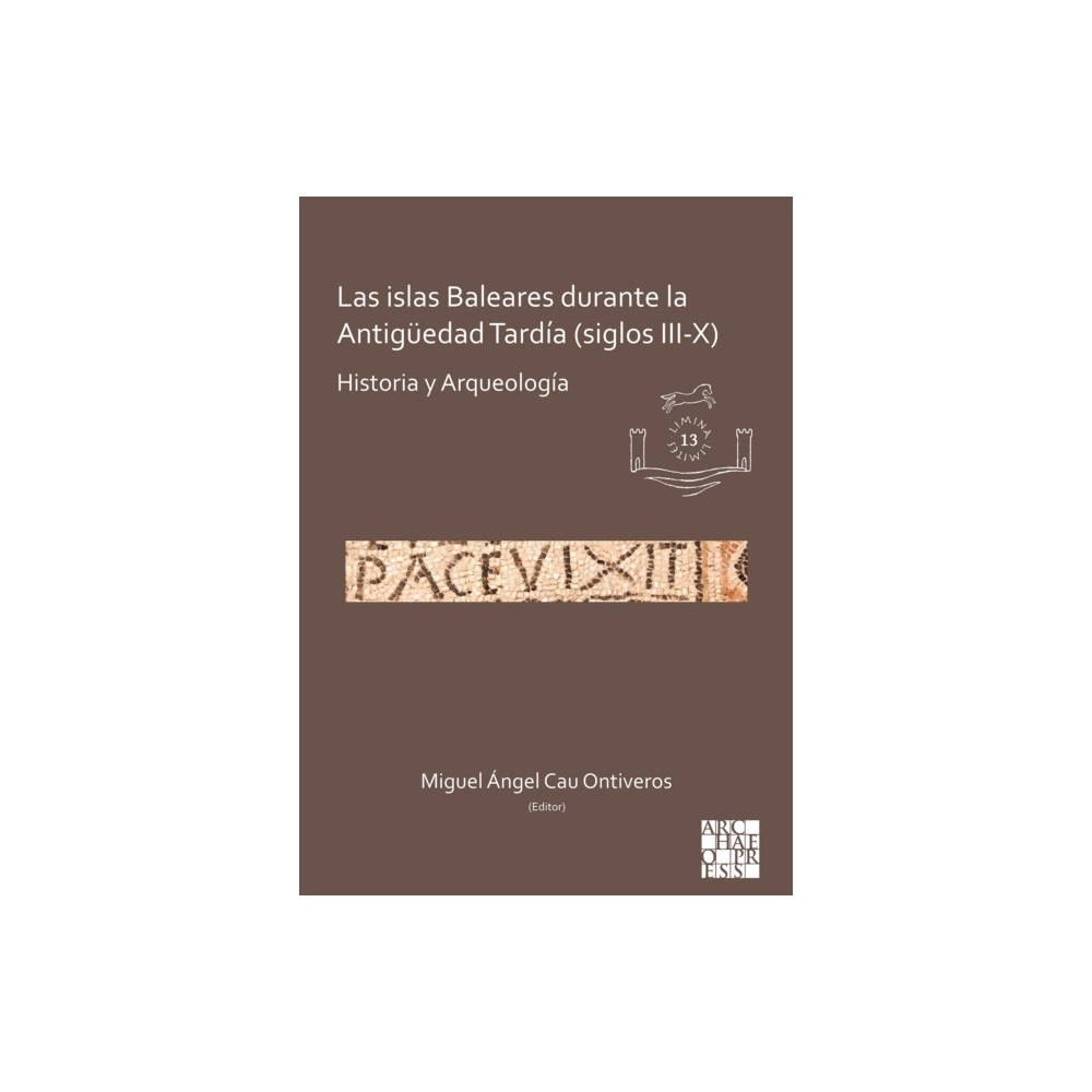 Archaeopress Las islas Baleares durante la Antiguedad Tardia (siglos III-X) (häftad, spa)