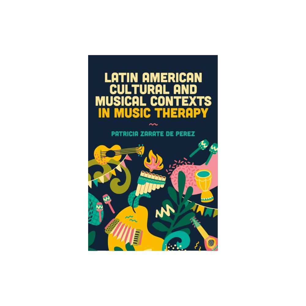 Jessica kingsley publishers Latin American Cultural and Musical Contexts in Music Therapy (häftad, eng)