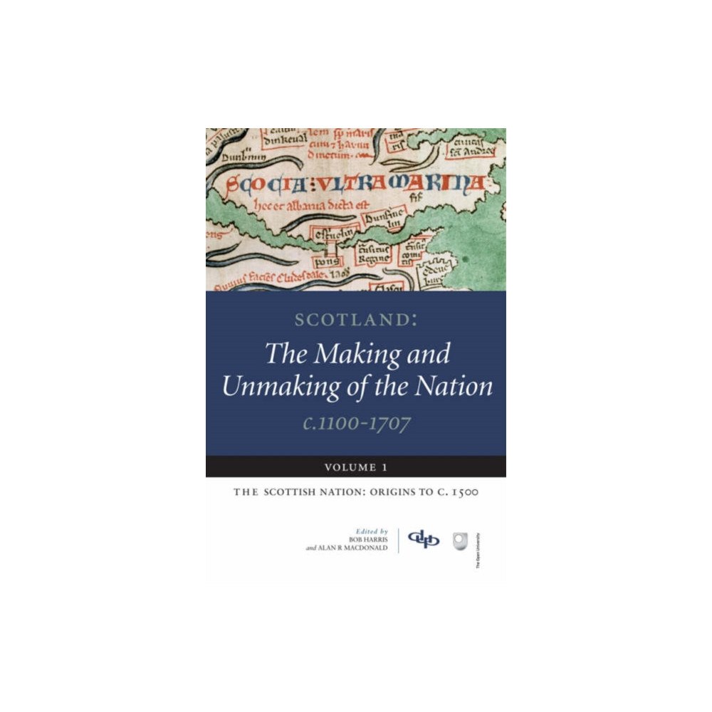 Dundee University Press Ltd Scotland: The Making and Unmaking of the Nation c.1100-1707 (häftad, eng)