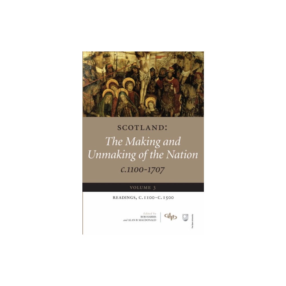Dundee University Press Ltd Scotland: The Making and Unmaking of the Nation c.1100-1707 (häftad, eng)