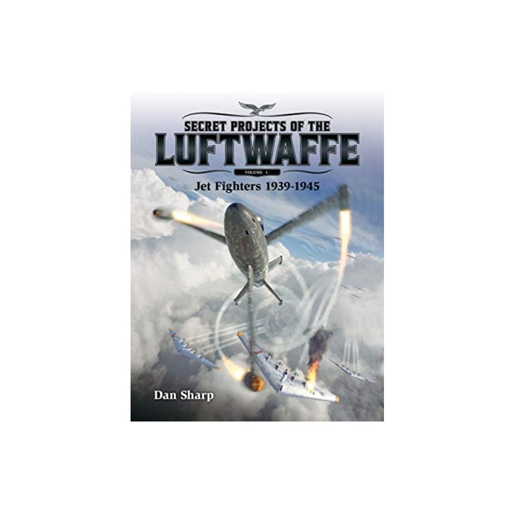 Mortons Media Group Secret Projects of the Luftwaffe - Vol 1 - Jet Fighters 1939 -1945 (häftad, eng)
