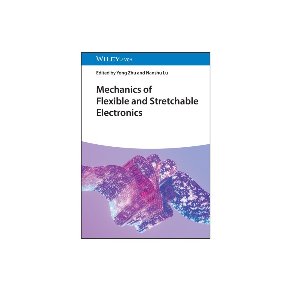 Wiley-VCH Verlag GmbH Mechanics of Flexible and Stretchable Electronics (inbunden, eng)