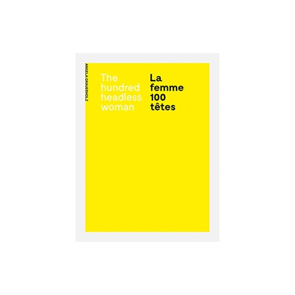 Steidl Publishers Angela Grauerholz: La femme 100 tetes / The Hundred Headless Woman (häftad, eng)