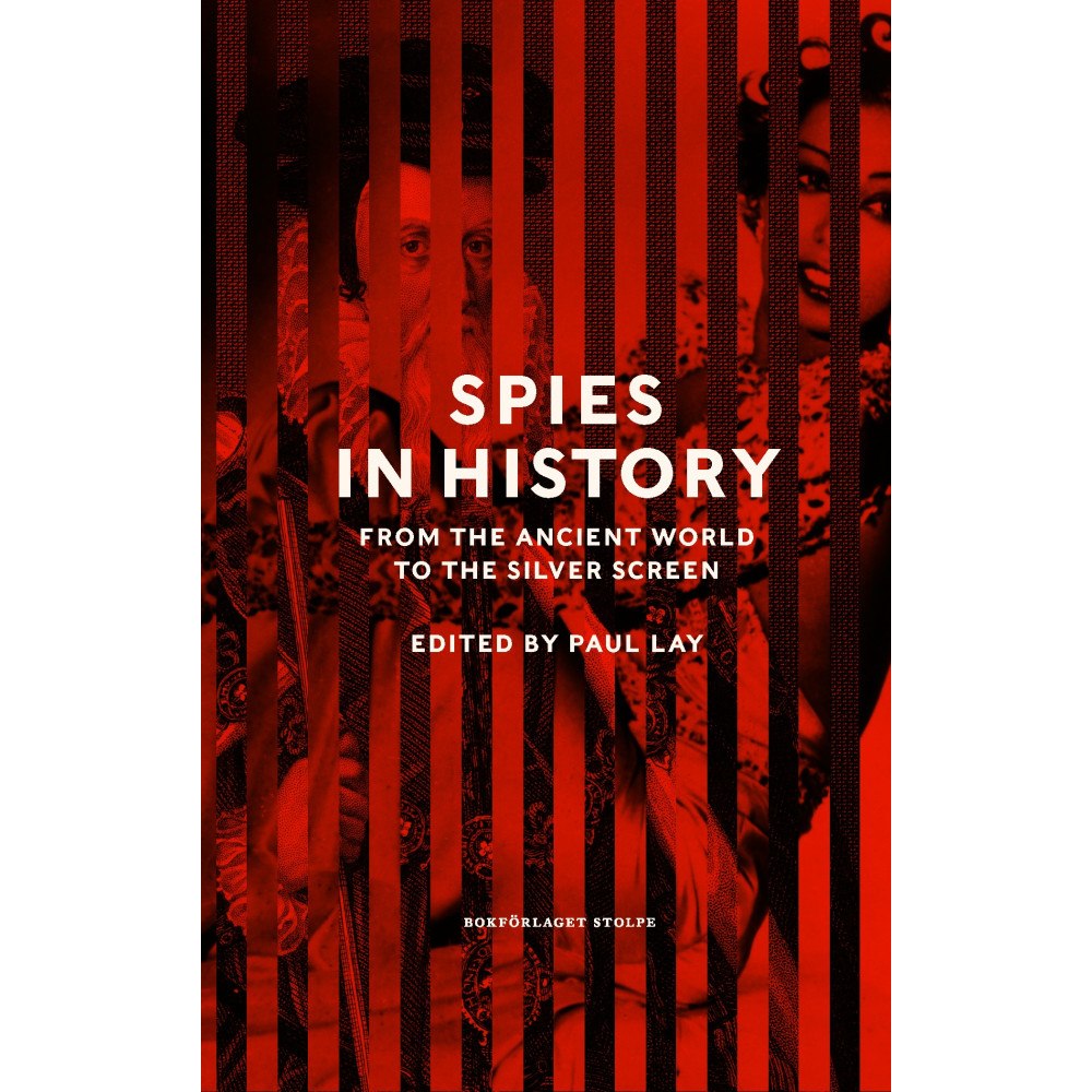Stephen Alford Spies in history : from the ancient world to the silver screen (inbunden, eng)