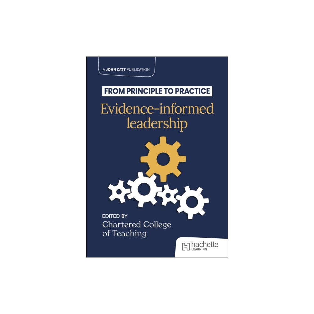 Hachette Learning From principle to practice: Evidence-informed leadership (häftad, eng)