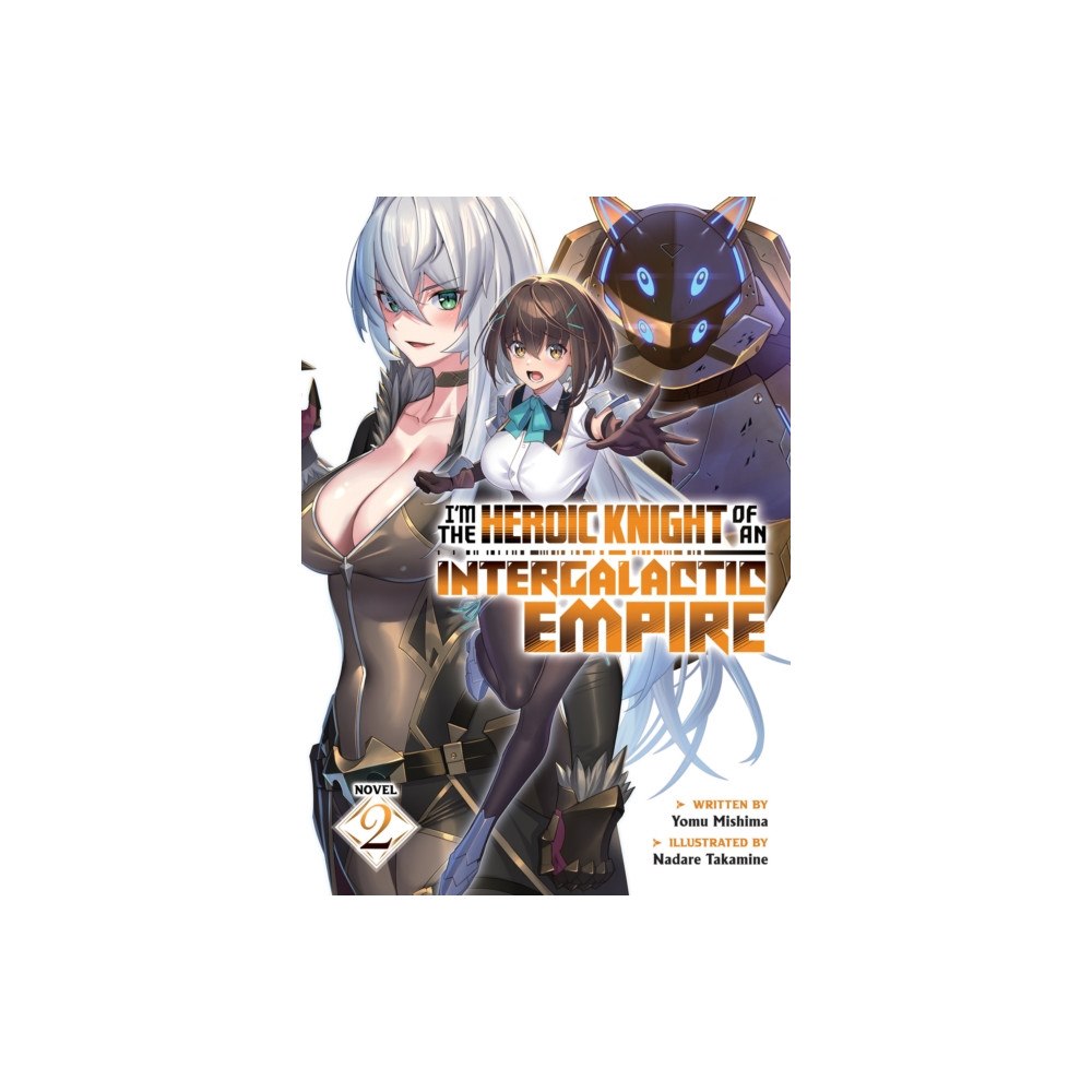 Seven Seas Entertainment, LLC I'm the Heroic Knight of an Intergalactic Empire! (Light Novel) Vol. 2 (häftad, eng)