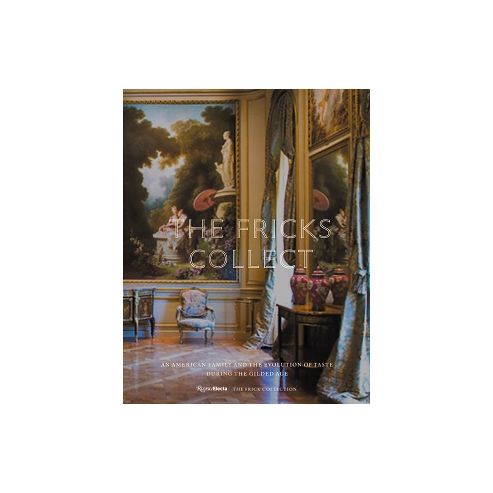 Rizzoli International Publications The Fricks Collect (inbunden, eng)