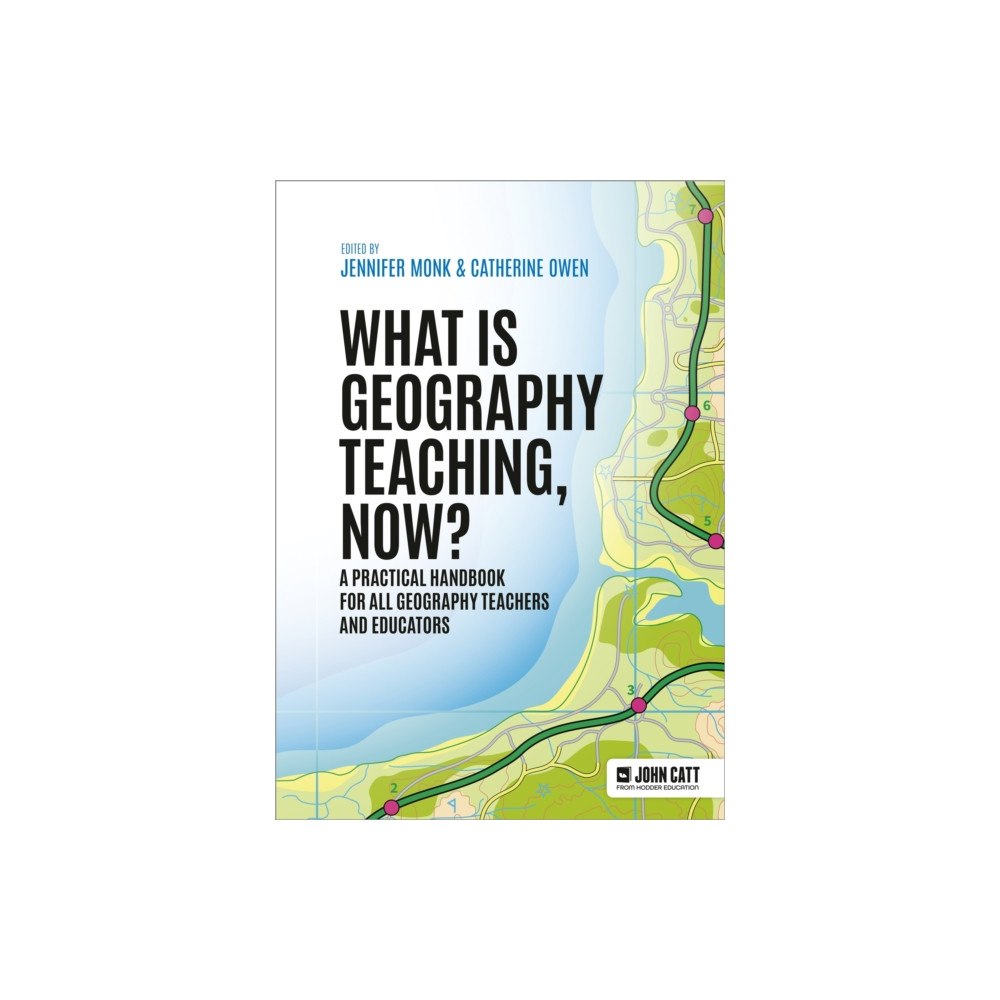 Hachette Learning What is Geography Teaching, Now? (häftad, eng)