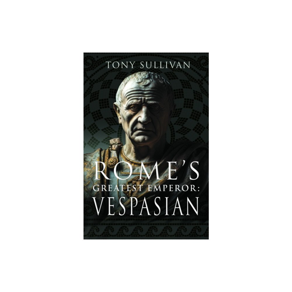 Pen & Sword Books Ltd Rome's Greatest Emperor: Vespasian (inbunden, eng)