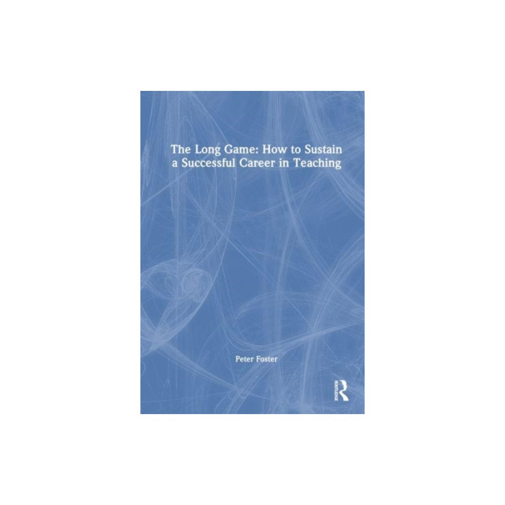 Taylor & francis ltd The Long Game: Sustaining a Successful Career in Teaching (häftad, eng)